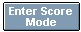Enter Score Mode button